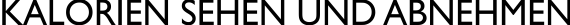Text_Kalorien_sehen_und_abnehmen_72dpi